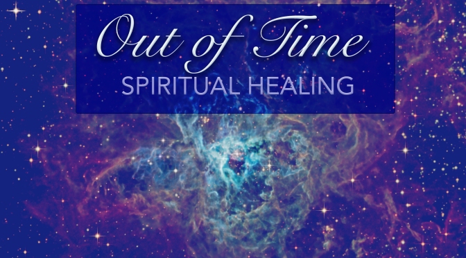 Out Of Time: Spiritual Healing
